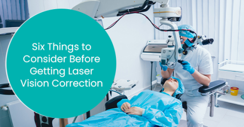 Six Things to Consider Before Getting Laser Vision Correction