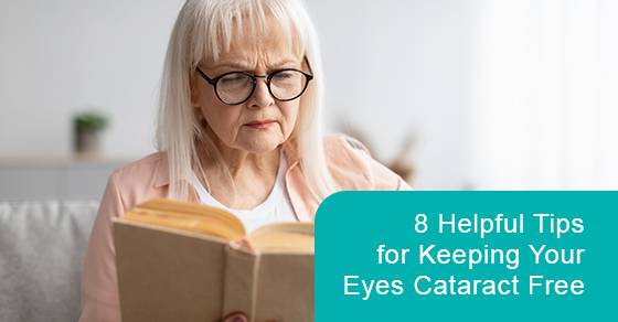 8 helpful tips for keeping your eyes cataract free