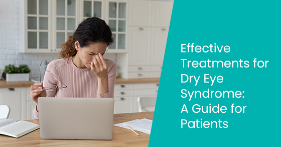 Effective treatments for dry eye syndrome: A guide for patients