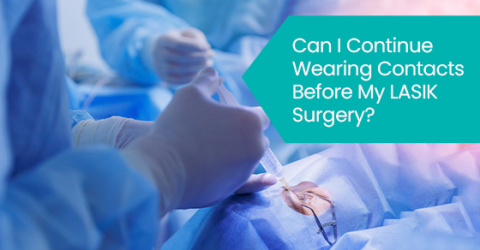 Can I continue wearing contacts before my LASIK surgery?