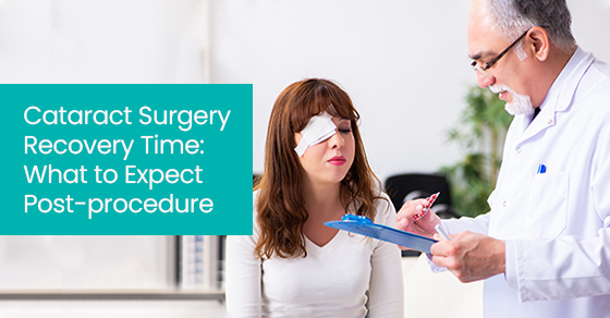 Cataract Surgery Recovery Time: What to Expect Post-procedure