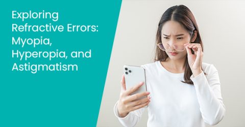 Exploring refractive errors: Myopia, hyperopia, and astigmatism