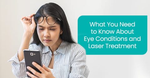 What you need to know about eye conditions and laser treatment