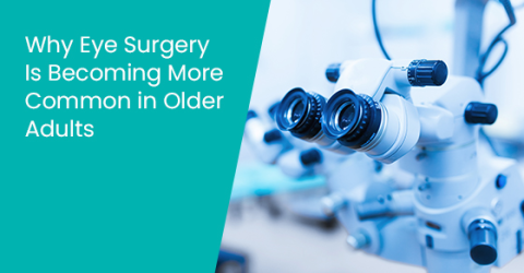 Why eye surgery is becoming more common in older adults